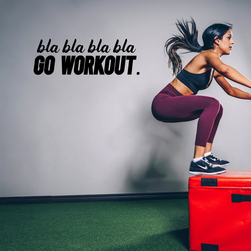 Vinyl Wall Art Decal - Bla Bla Bla Go Workout - Modern Motivational Bodybuilding Quote Sticker For Exercise Home Office Bedroom Workout Gym Center 3