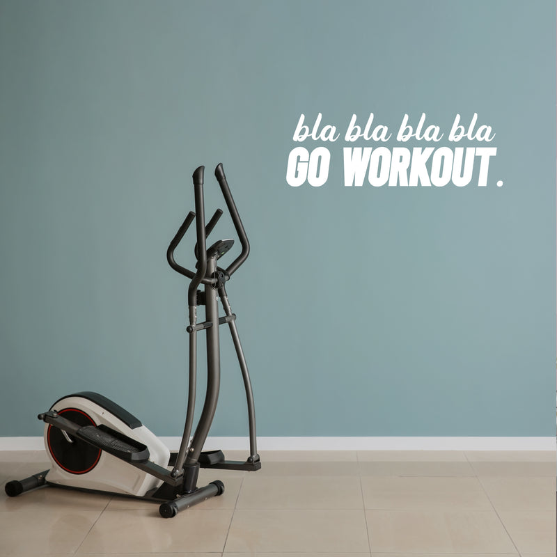 Vinyl Wall Art Decal - Bla Bla Bla Go Workout - 9" x 27" - Modern Motivational Bodybuilding Quote Sticker For Exercise Home Office Bedroom Workout Gym Center 3