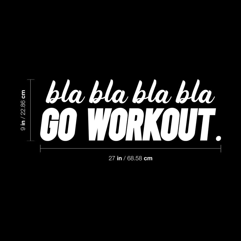 Vinyl Wall Art Decal - Bla Bla Bla Go Workout - 9" x 27" - Modern Motivational Bodybuilding Quote Sticker For Exercise Home Office Bedroom Workout Gym Center 4