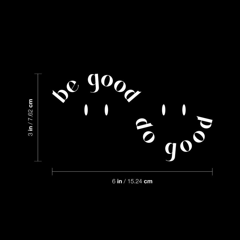 Vinyl Wall Art Decal - Be Good Do Good - 3" x 6" - Inspiring Positive Vibes Quote Cool Design Sticker For Home Office Laptops Notebooks Cars Bumpers Windows Mugs Thermos Decor 4