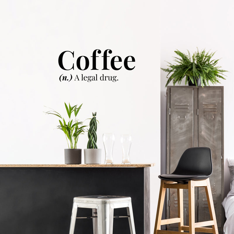 Vinyl Wall Art Decal - Coffee A Legal Drug - 6.5" x 16" - Trendy Motivational Adult Funny Caffeine Quote Sticker For Home Kitchen Coffee Shop Office Restaurant Storefront Humor Decor 2