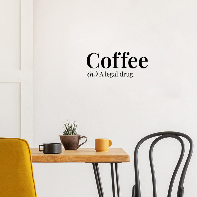 Vinyl Wall Art Decal - Coffee A Legal Drug - 6. Trendy Motivational Adult Funny Caffeine Quote Sticker For Home Kitchen Coffee Shop Office Restaurant Storefront Humor Decor 3