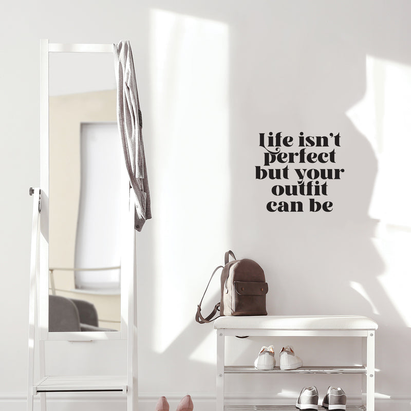 Vinyl Wall Art Decal - Life Isn't Perfect But Your Outfit Can Be - 16.5" x 18.5" - Trendy Fun Lovely Inspiring Style Quote Sticker For Closet Bedroom Boutique Beauty Saloon Office Decor 3