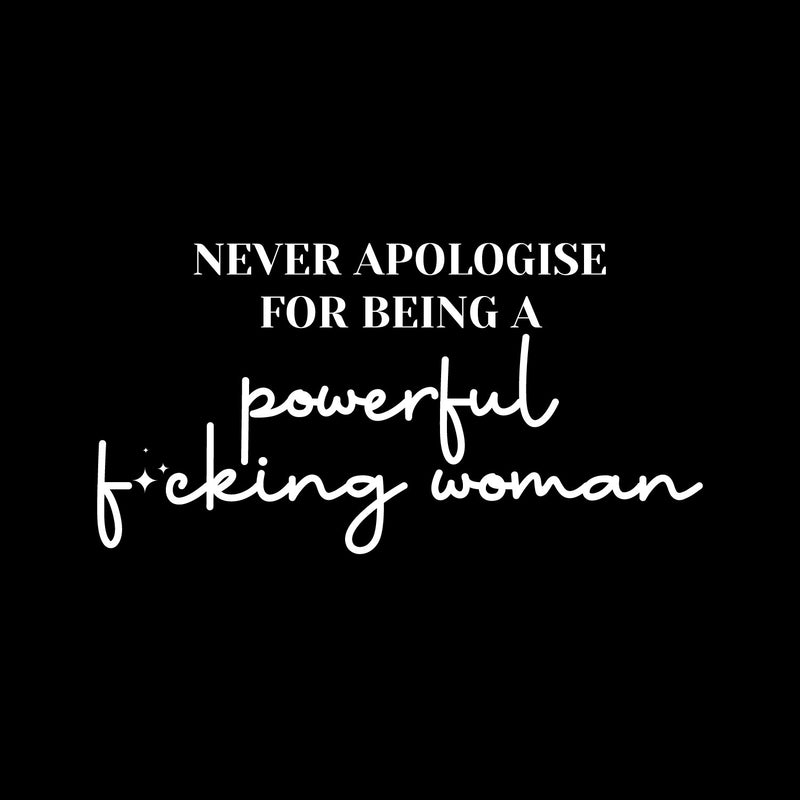 Vinyl Wall Art Decal - Never Apologise For Being A Powerful F*cking Woman - 10" x 20" - Inpiring Positive Adult Quote Sticker For Bedroom Living Room Office Coffee Shop Storefront Decor 1
