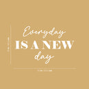 Vinyl Wall Art Decal - Everyday Is A New Day - 16" x 25" - Trendy Motivational Positive Good Vibes Quote Sticker For Bedroom Living Room Office School Classroom Coffee Shop Decor 4