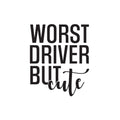 Vinyl Wall Art Decal - Worst Driver But Cute - Trendy Funny Quote Design Sticker For Home Office Bedroom Closet Mirror Motorcycle Scooter Cars Decor 1