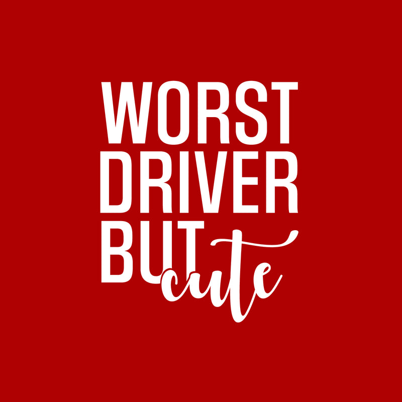 Vinyl Wall Art Decal - Worst Driver But Cute - 6" x 5" - Trendy Funny Quote Design Sticker For Home Office Bedroom Closet Mirror Motorcycle Scooter Cars Decor 1