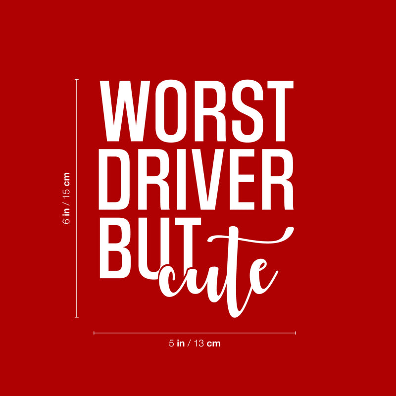 Vinyl Wall Art Decal - Worst Driver But Cute - 6" x 5" - Trendy Funny Quote Design Sticker For Home Office Bedroom Closet Mirror Motorcycle Scooter Cars Decor 4