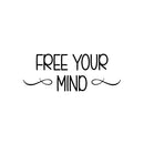 Vinyl Wall Art Decal - Free Your Mind - 9.5" x 25" - Trendy Inspirational Positive Lifestyle Quote Sticker For Bedroom Closet Living Room Office School Classroom Coffee Shop Decor 1