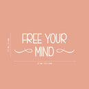 Vinyl Wall Art Decal - Free Your Mind - 9.5" x 25" - Trendy Inspirational Positive Lifestyle Quote Sticker For Bedroom Closet Living Room Office School Classroom Coffee Shop Decor 4