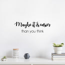 Vinyl Wall Art Decal - Maybe It Is Easier Than You Think - Modern Motivational Quote Sticker For Home School Classroom Bedroom Living Room Work Office Decor 2