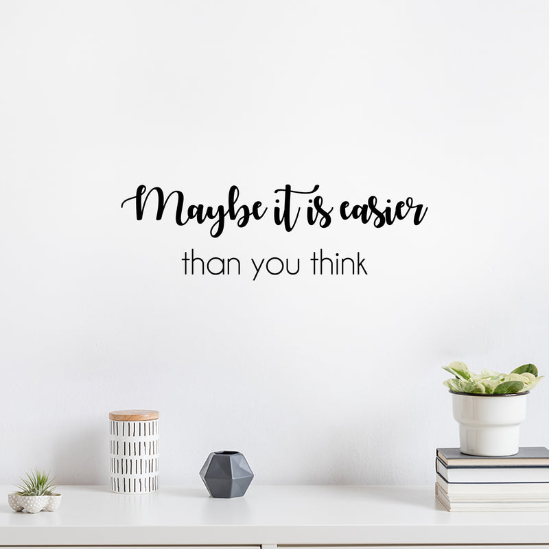 Vinyl Wall Art Decal - Maybe It Is Easier Than You Think - 8" x 25" - Modern Motivational Quote Sticker For Home School Classroom Bedroom Living Room Work Office Decor 2