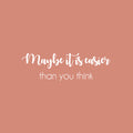 Vinyl Wall Art Decal - Maybe It Is Easier Than You Think - 8" x 25" - Modern Motivational Quote Sticker For Home School Classroom Bedroom Living Room Work Office Decor 1