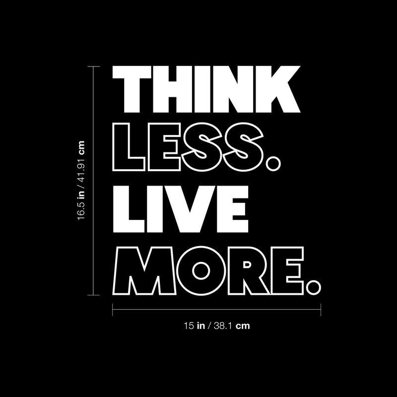 Vinyl Wall Art Decal - Think Less Live More - 16.5" x 15" - Motivating Motivating Positive Lifestyle Quote Sticker For Home Bedroom Living Room School Office Gym Fitness Decor 4