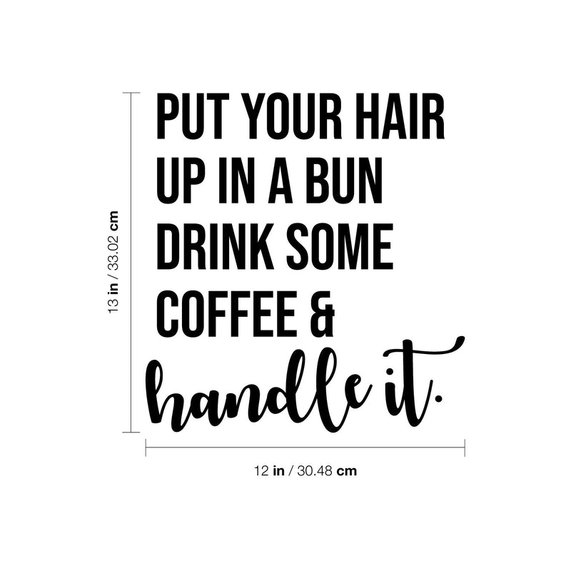 Vinyl Wall Art Decal - Drink Some Coffee & Handle It - 13" x 12" - Fun Motivational Caffeine Lovers Quote Sticker For Home Kitchen Coffee Shop Office Restaurant Storefront Decor 4