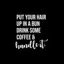 Vinyl Wall Art Decal - Drink Some Coffee & Handle It - Fun Motivational Caffeine Lovers Quote Sticker For Home Kitchen Coffee Shop Office Restaurant Storefront Decor 5