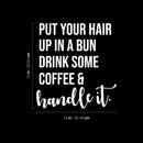 Vinyl Wall Art Decal - Drink Some Coffee & Handle It - 13" x 12" - Fun Motivational Caffeine Lovers Quote Sticker For Home Kitchen Coffee Shop Office Restaurant Storefront Decor 4