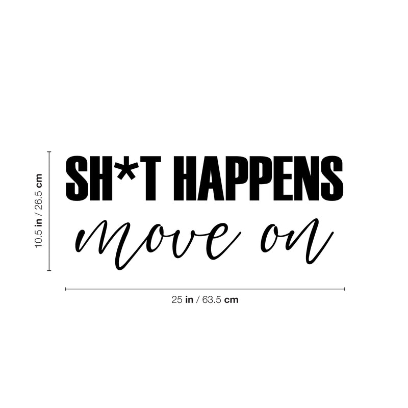 Vinyl Wall Art Decal - Sh*t Happens Move On - 10. Trendy Motivating Positive Sarcastic Adult Quote Sticker For Office Coffee Shop Bedroom Living Room Gym Fitness Decor 4