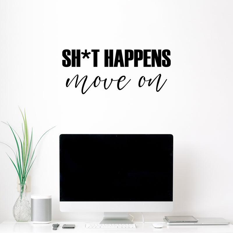 Vinyl Wall Art Decal - Sh*t Happens Move On - 10. Trendy Motivating Positive Sarcastic Adult Quote Sticker For Office Coffee Shop Bedroom Living Room Gym Fitness Decor 3