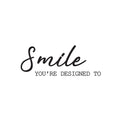 Vinyl Wall Art Decal - Smile You're Designed To - 9. Modern Fun Inspiring Lovely Good Vibes Quote Sticker For Home Kids Bedroom Playroom Classroom School Office Coffee Shop Decor 1