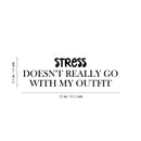 Vinyl Wall Art Decal - Stress Doesn't Really Go With My Outfit - 9. Trendy Inspiring Positive Adult Quote Sticker For Office Coffee Shop Bedroom Living Room Humor Decor 4