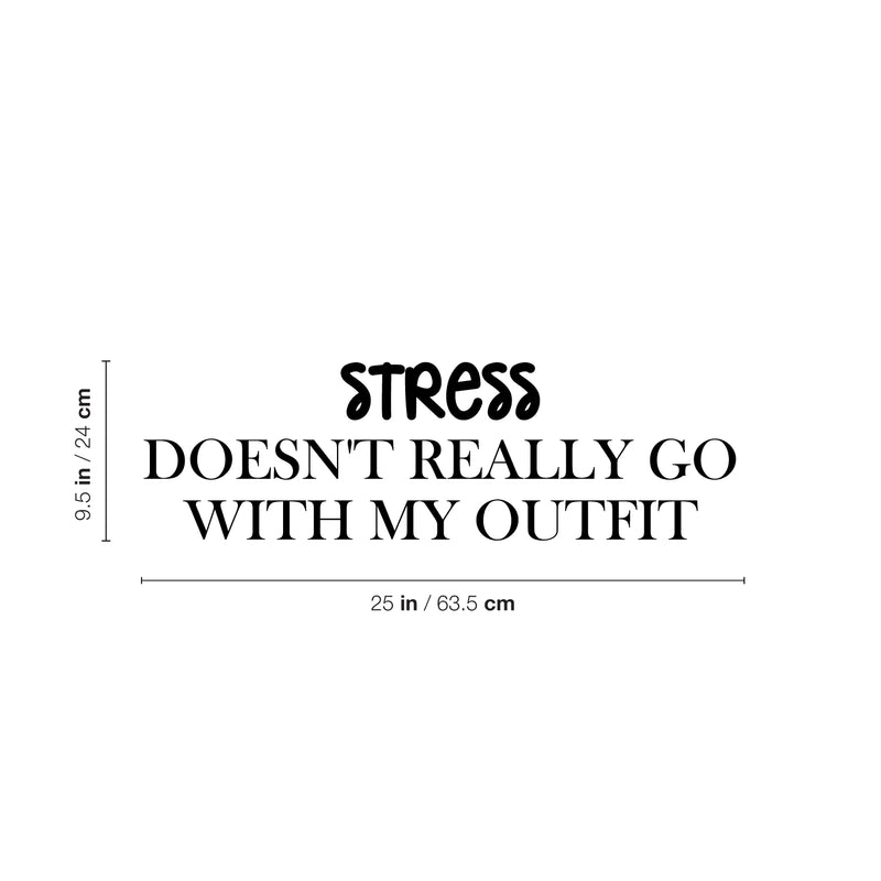 Vinyl Wall Art Decal - Stress Doesn't Really Go With My Outfit - 9. Trendy Inspiring Positive Adult Quote Sticker For Office Coffee Shop Bedroom Living Room Humor Decor 4