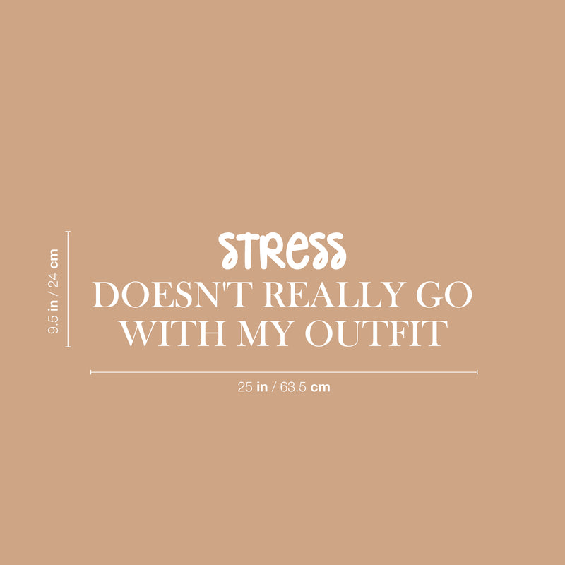 Vinyl Wall Art Decal - Stress Doesn't Really Go With My Outfit - 9.5" x 25" - Trendy Inspiring Positive Adult Quote Sticker For Office Coffee Shop Bedroom Living Room Humor Decor 4