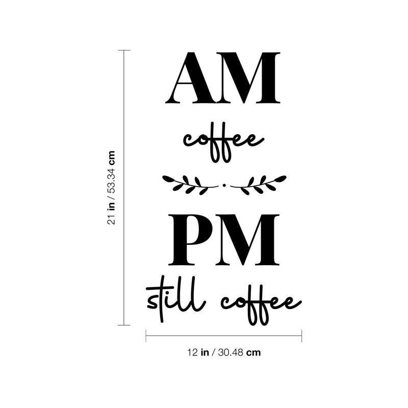 Vinyl Wall Art Decal - AM Coffee PM Coffee - Trendy Fun Motivational Caffeine Lovers Quote Sticker For Home Kitchen Coffee Shop Office Restaurant Storefront Decor 4