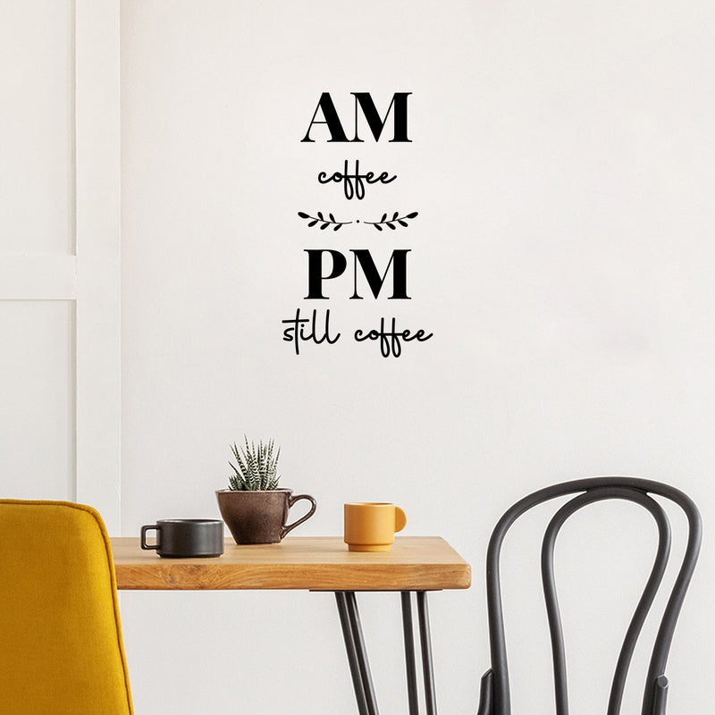 Vinyl Wall Art Decal - AM Coffee PM Coffee - 21" x 12" - Trendy Fun Motivational Caffeine Lovers Quote Sticker For Home Kitchen Coffee Shop Office Restaurant Storefront Decor 2