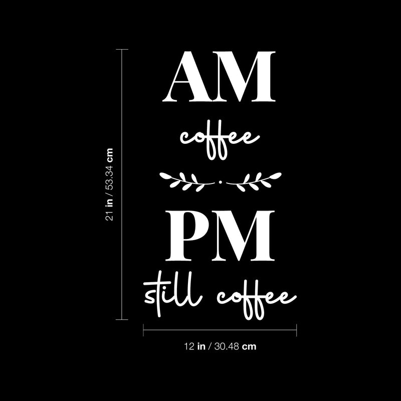 Vinyl Wall Art Decal - AM Coffee PM Coffee - Trendy Fun Motivational Caffeine Lovers Quote Sticker For Home Kitchen Coffee Shop Office Restaurant Storefront Decor 5