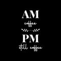 Vinyl Wall Art Decal - AM Coffee PM Coffee - 21" x 12" - Trendy Fun Motivational Caffeine Lovers Quote Sticker For Home Kitchen Coffee Shop Office Restaurant Storefront Decor 1