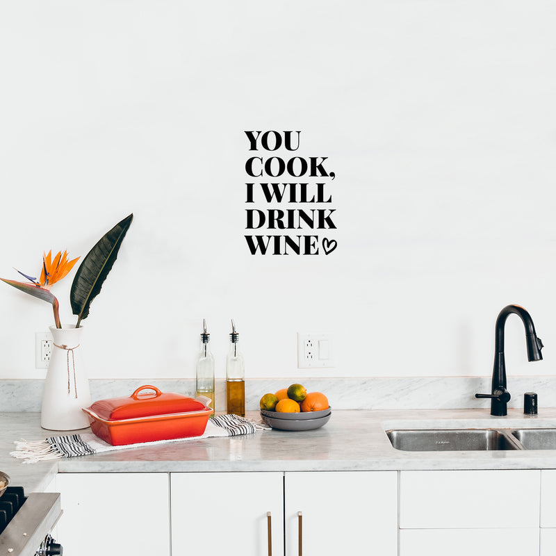 Vinyl Wall Art Decal - You Cook I Will Drink Wine - Trendy Sarcastic Funny Adult Joke Quote Sticker For Wine Tasting Room Bar Pub Restaurant Storefront Humorous Decor 2