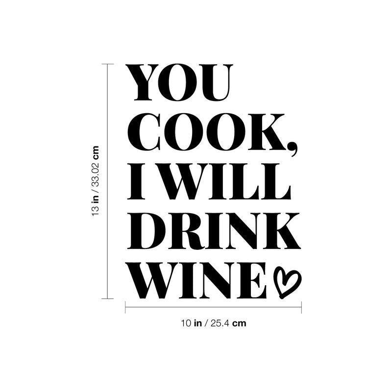 Vinyl Wall Art Decal - You Cook I Will Drink Wine - Trendy Sarcastic Funny Adult Joke Quote Sticker For Wine Tasting Room Bar Pub Restaurant Storefront Humorous Decor 4