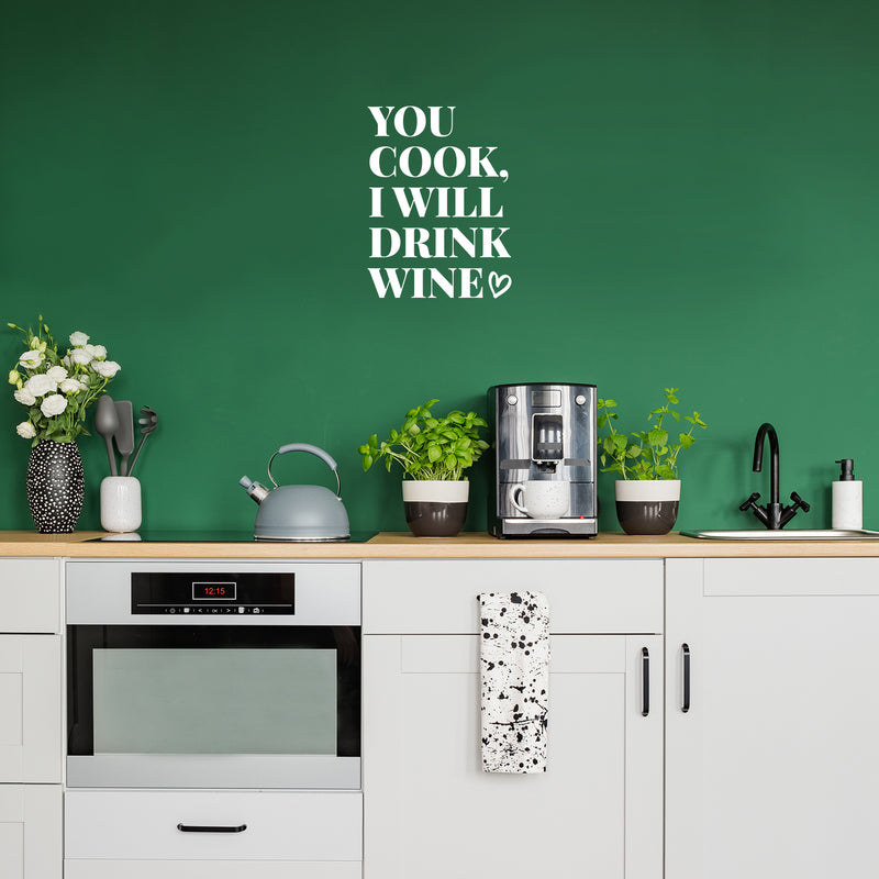 Vinyl Wall Art Decal - You Cook I Will Drink Wine - 13" x 10" - Trendy Sarcastic Funny Adult Joke Quote Sticker For Wine Tasting Room Bar Pub Restaurant Storefront Humorous Decor 3