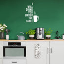 Vinyl Wall Art Decal - I Will Drink You under The Table - 20" x 14" - Trendy Funny Caffeine Lovers Quote Sticker For Home Kitchen Coffee Shop Office Restaurant Storefront Decor 3