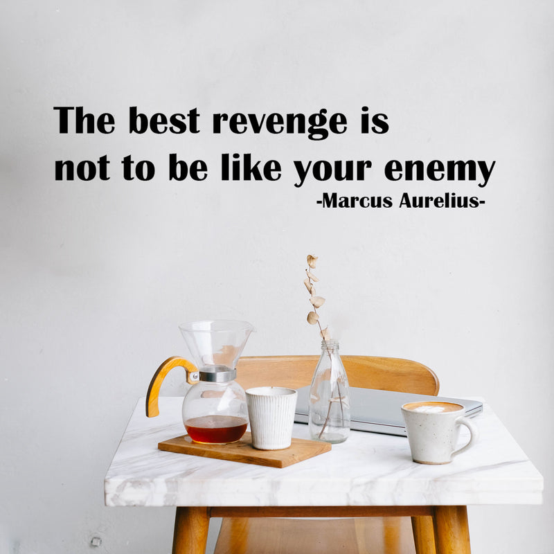 Vinyl Wall Art Decal - The Best Revenge Is Not To Be Like Your Enemy - 15" x 62" - Trendy Inspiring Optimistic Quote Sticker For Home Bedroom School Classroom Office Coffee Shop Decor 3