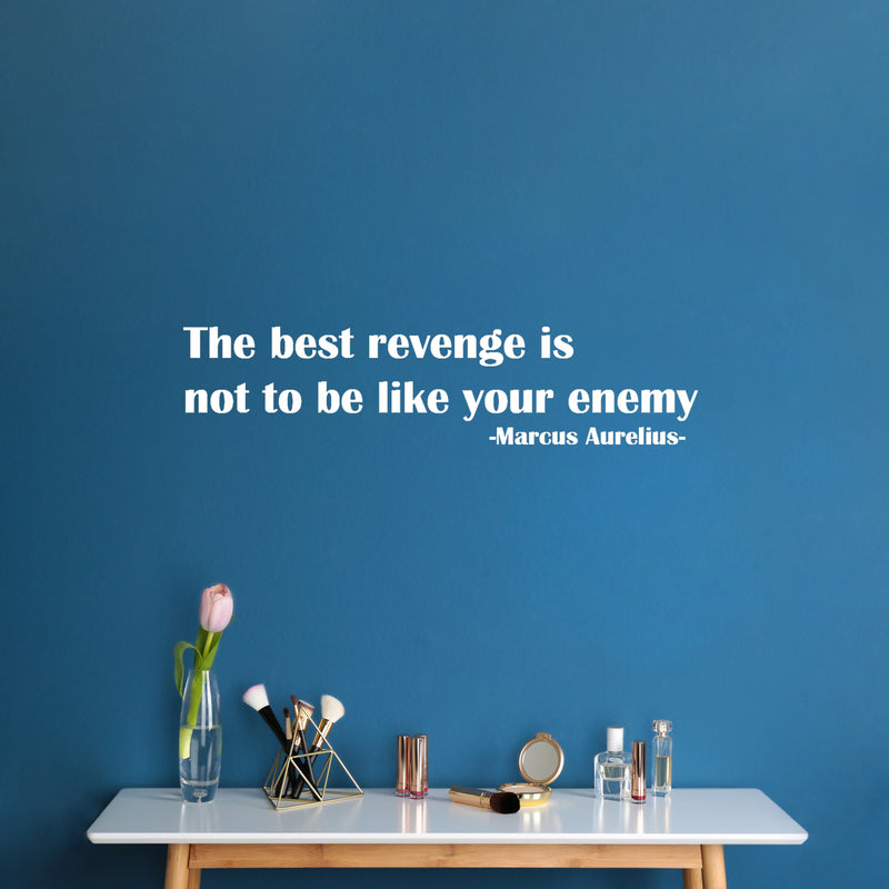 Vinyl Wall Art Decal - The Best Revenge Is Not To Be Like Your Enemy - 15" x 62" - Trendy Inspiring Optimistic Quote Sticker For Home Bedroom School Classroom Office Coffee Shop Decor 3