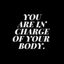 Vinyl Wall Art Decal - You Are In Charge Of Your Body - 14" x 15" - Motivational Positive Healthy Quote Sticker For Workout Room Yoga CrossFit Center Gym Fitness Lifestyle Decor 1
