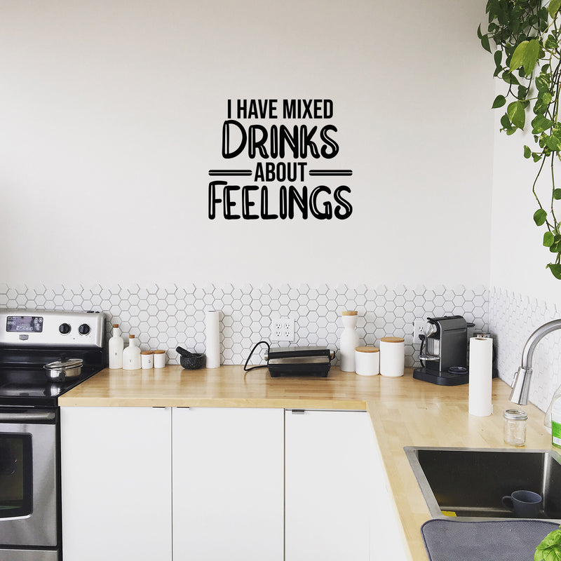 Vinyl Wall Art Decal - I Have Mixed Drinks About Feelings - Trendy Sarcastic Funny Adult Joke Quote Sticker For Kitchen Dining Room Wine Cellar Bar Restaurant Storefront Decor 2