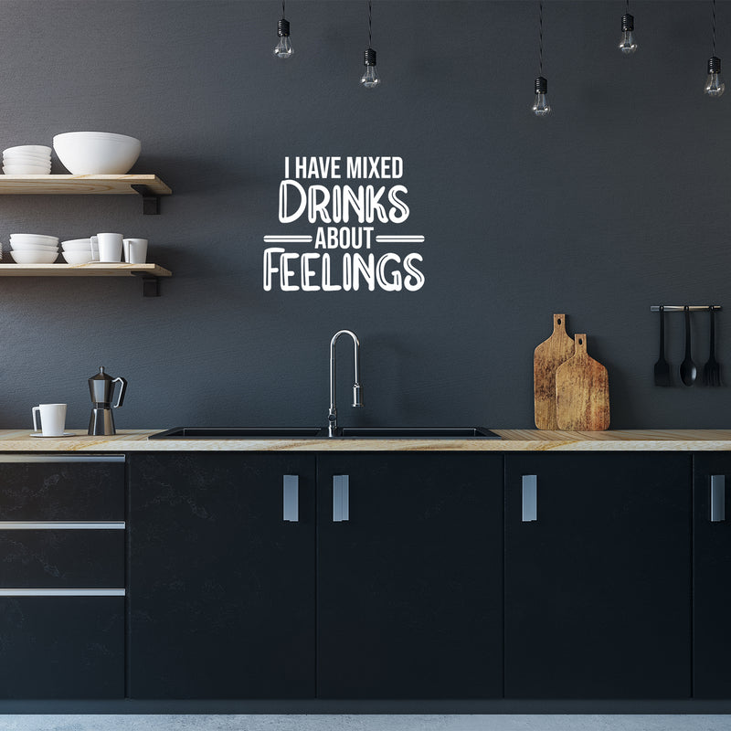 Vinyl Wall Art Decal - I Have Mixed Drinks About Feelings - 16" x 19" - Trendy Sarcastic Funny Adult Joke Quote Sticker For Kitchen Dining Room Wine Cellar Bar Restaurant Storefront Decor 3