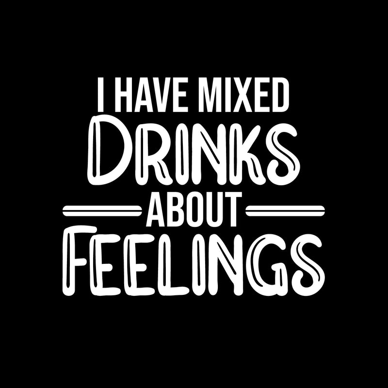 Vinyl Wall Art Decal - I Have Mixed Drinks About Feelings - 16" x 19" - Trendy Sarcastic Funny Adult Joke Quote Sticker For Kitchen Dining Room Wine Cellar Bar Restaurant Storefront Decor 1
