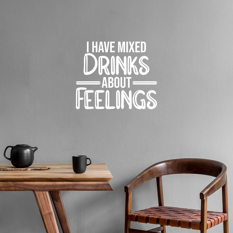 Vinyl Wall Art Decal - I Have Mixed Drinks About Feelings - 16" x 19" - Trendy Sarcastic Funny Adult Joke Quote Sticker For Kitchen Dining Room Wine Cellar Bar Restaurant Storefront Decor 2