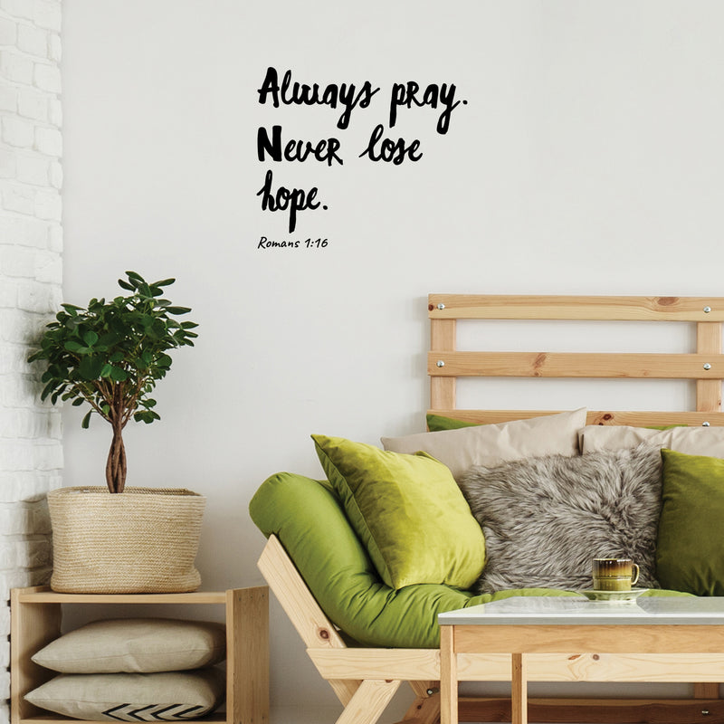 Vinyl Wall Art Decal - Always Pray - Romans 1:16 - Modern Inspirational Spiritual Bible Verse Sticker For Home Bedroom Closet Living Room Religious Center Decor 3