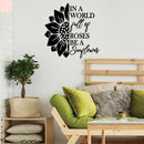 Vinyl Wall Art Decal - In A World Full Of Roses Be A Sunflower - Modern Cute Inspirational Positive Self Esteem Quote Sticker For Home Office Bedroom Closet Decor 3