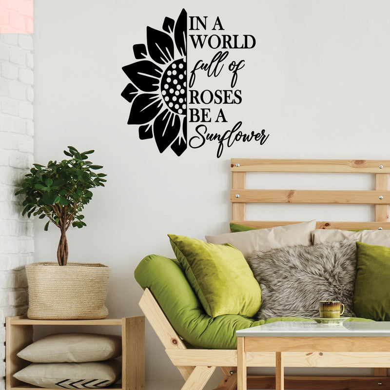 Vinyl Wall Art Decal - In A World Full Of Roses Be A Sunflower - Modern Cute Inspirational Positive Self Esteem Quote Sticker For Home Office Bedroom Closet Decor 3