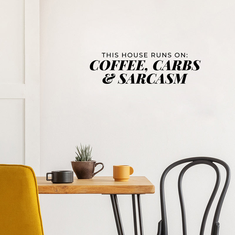 Vinyl Wall Art Decal - This House Runs On Coffee Carbs And Sarcasm - 6" x 21.5" - Trendy Funny Adult Joke Quote Sticker For Home Kitchen Office Coffee Shop Restaurant Storefront Decor 2