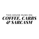 Vinyl Wall Art Decal - This House Runs On Coffee Carbs And Sarcasm - - Trendy Funny Adult Joke Quote Sticker For Home Kitchen Office Coffee Shop Restaurant Storefront Decor 1