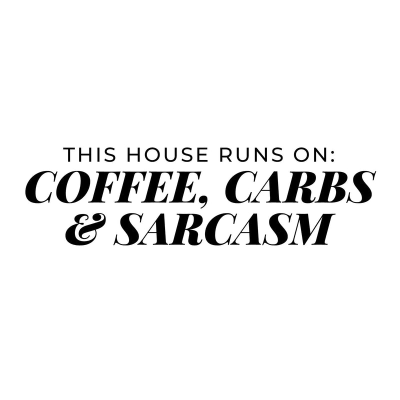 Vinyl Wall Art Decal - This House Runs On Coffee Carbs And Sarcasm - - Trendy Funny Adult Joke Quote Sticker For Home Kitchen Office Coffee Shop Restaurant Storefront Decor 1