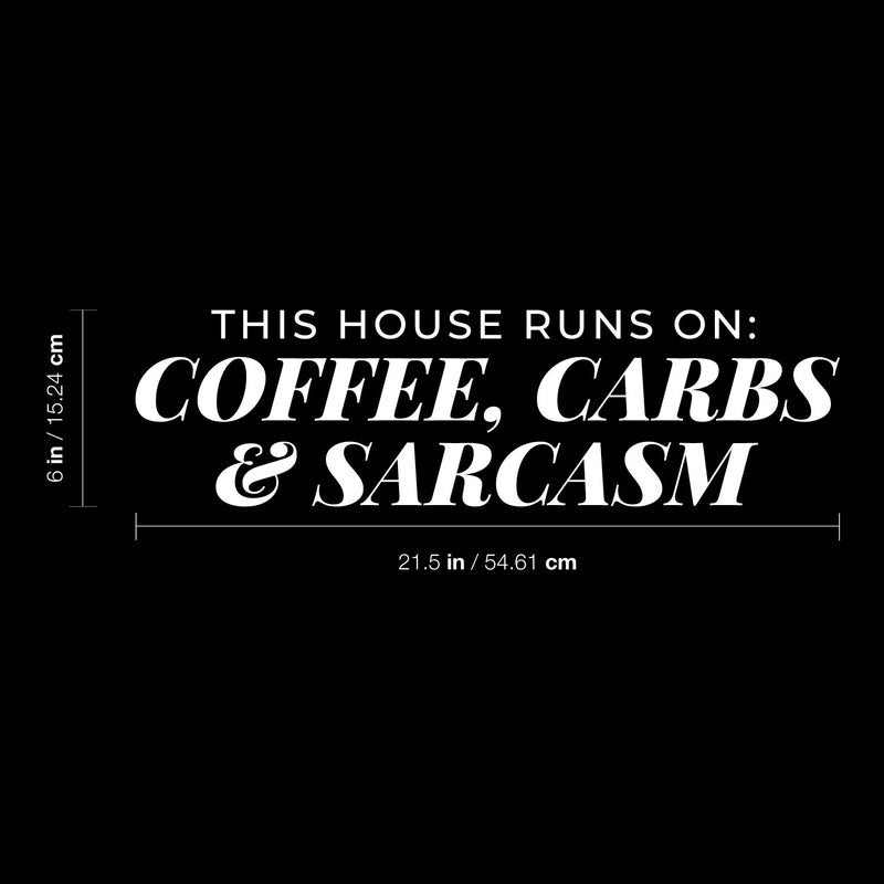 Vinyl Wall Art Decal - This House Runs On Coffee Carbs And Sarcasm - - Trendy Funny Adult Joke Quote Sticker For Home Kitchen Office Coffee Shop Restaurant Storefront Decor 5