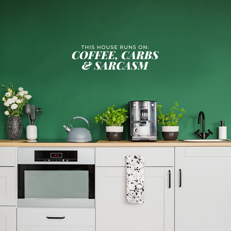 Vinyl Wall Art Decal - This House Runs On Coffee Carbs And Sarcasm - 6" x 21.5" - Trendy Funny Adult Joke Quote Sticker For Home Kitchen Office Coffee Shop Restaurant Storefront Decor 2